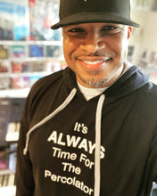 Load image into Gallery viewer, It's ALWAYS Time For The Percolator™ - Black Hoodie (Unisex)