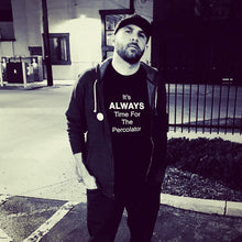 Load image into Gallery viewer, It's ALWAYS Time For The Percolator™ - Black T-Shirt (Men's/Women's)