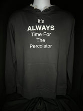 Load image into Gallery viewer, It&#39;s ALWAYS Time For The Percolator™ - Black Hoodie (Unisex)
