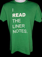 Load image into Gallery viewer, I Read The Liner Notes.® - Kelly Green T-Shirt (Unisex)