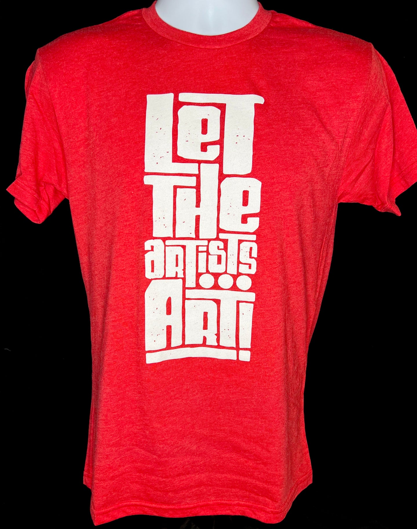 Let The Artists Art! - Red T-Shirt (Unisex)
