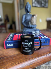 Load image into Gallery viewer, It's ALWAYS Time For The Percolator™ - Black Coffee Mug
