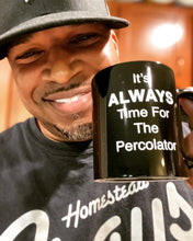 Load image into Gallery viewer, It's ALWAYS Time For The Percolator™ - Black Coffee Mug