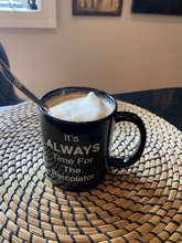 Load image into Gallery viewer, It's ALWAYS Time For The Percolator™ - Black Coffee Mug